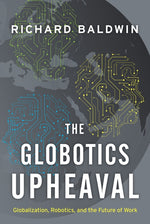 Book cover for The Globotics Upheaval: Globalization, Robotics, and the Future of Work
