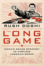 Book cover for The Long Game: China's Grand Strategy to Displace American Order