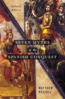 Book cover for Seven Myths of the Spanish Conquest: Updated Edition