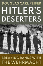 Book cover for Hitler's Deserters: Breaking Ranks with the Wehrmacht