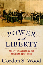 Book cover for Power and Liberty: Constitutionalism in the American Revolution