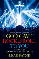 Book cover for God Gave Rock and Roll to You: A History of Contemporary Christian Music