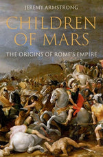 Book cover for Children of Mars: The Origins of Rome's Empire