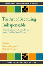 Book cover for Art of Becoming Indispensable: What School Social Workers Need to Know in Their First Three Years of Practice