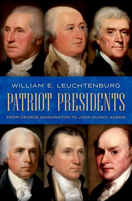 Book cover for Patriot Presidents: From George Washington to John Quincy Adams