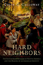 Book cover for Hard Neighbors: The Scotch-Irish Invasion of Native America and the Making of an American Identity