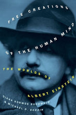 Book cover for Free Creations of the Human Mind: The Worlds of Albert Einstein
