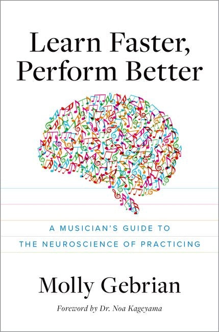Book cover for Learn Faster, Perform Better: A Musician's Guide to the Neuroscience of Practicing