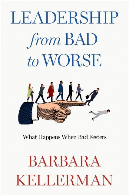 Book cover for Leadership from Bad to Worse: What Happens When Bad Festers
