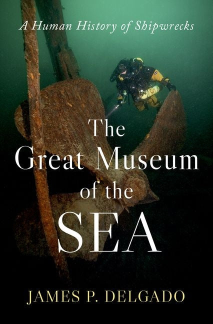 Book cover for Great Museum of the Sea: A Human History of Shipwrecks
