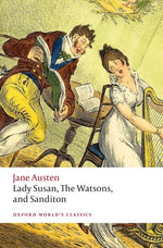 Book cover for Lady Susan, the Watsons, and Sanditon: Unfinished Fictions and Other Writings