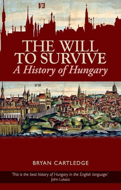 Book cover for Will to Survive: A History of Hungary