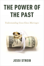 Book cover for The Power of the Past: Understanding Cross-Class Marriages