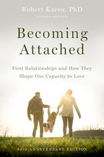 Book cover for Becoming Attached: First Relationships and How They Shape Our Capacity to Love