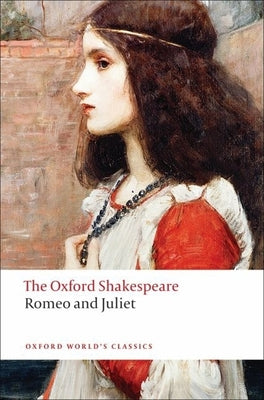 Book cover for Romeo and Juliet: The Oxford Shakespeareromeo and Juliet