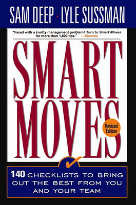 Book cover for Smart Moves: 140 Checklists to Bring Out the Best from You and and Your Team, Revised Edition