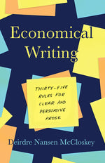 Book cover for Economical Writing, Third Edition: Thirty-Five Rules for Clear and Persuasive Prose