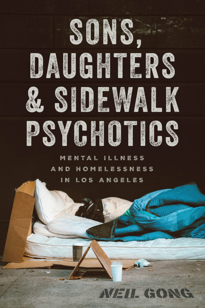 Book cover for Sons, Daughters, and Sidewalk Psychotics: Mental Illness and Homelessness in Los Angeles