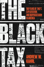 Book cover for The Black Tax: 150 Years of Theft, Exploitation, and Dispossession in America