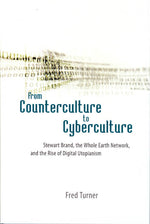 Book cover for From Counterculture to Cyberculture: Stewart Brand, the Whole Earth Network, and the Rise of Digital Utopianism