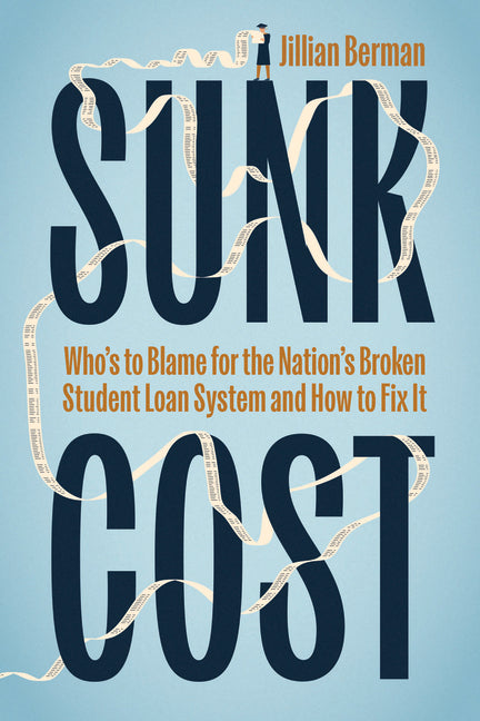 Book cover for Sunk Cost: Who's to Blame for the Nation's Broken Student Loan System and How to Fix It