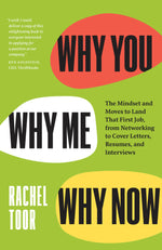 Book cover for Why You, Why Me, Why Now: The Mindset and Moves to Land That First Job, from Networking to Cover Letters, Resumes, and Interviews