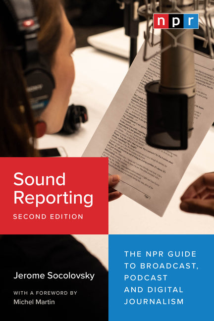Book cover for Sound Reporting, Second Edition: The NPR Guide to Broadcast, Podcast and Digital Journalism
