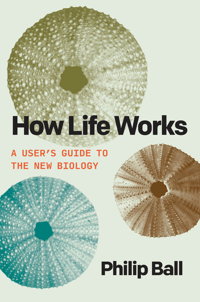 Book cover for How Life Works: A User's Guide to the New Biology