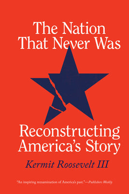Book cover for The Nation That Never Was: Reconstructing America's Story