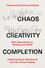 Book cover for Chaos, Creativity, Completion: New Approaches to Writing and ADHD