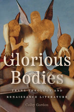 Book cover for Glorious Bodies: Trans Theology and Renaissance Literature
