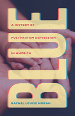 Book cover for Blue: A History of Postpartum Depression in America