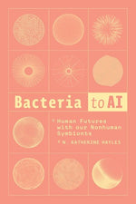 Book cover for Bacteria to AI: Human Futures with our Nonhuman Symbionts