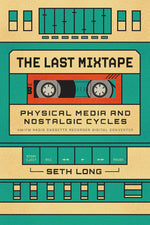 Book cover for Last Mixtape: Physical Media and Nostalgic Cycles