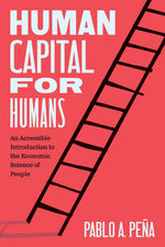 Book cover for Human Capital for Humans: An Accessible Introduction to the Economic Science of People