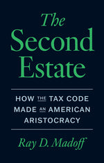 Book cover for Second Estate: How the Tax Code Made an American Aristocracy