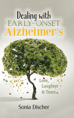 Book cover for Dealing with Early-Onset Alzheimer's: Love, Laughter & Tears