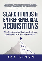 Book cover for Search Funds & Entrepreneurial Acquisitions: The Roadmap for Buying a Business and Leading it to the Next Level