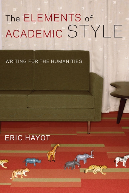 Book cover for The Elements of Academic Style: Writing for the Humanities