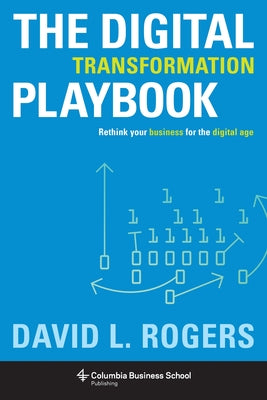 Book cover for Digital Transformation Playbook: Rethink Your Business for the Digital Age