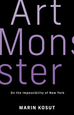 Book cover for Art Monster: On the Impossibility of New York