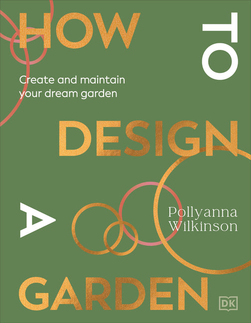 Book cover for How to Design a Garden: Create and Maintain Your Dream Garden