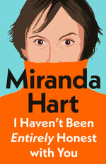 Book cover for I Haven't Been Entirely Honest with You