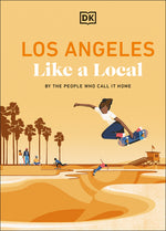 Book cover for Los Angeles Like a Local: By the People Who Call It Home