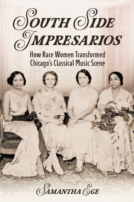 Book cover for South Side Impresarios: How Race Women Transformed Chicago's Classical Music Scene