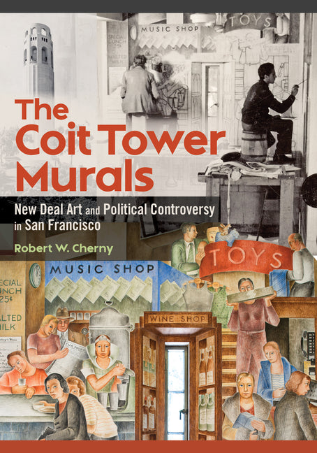 Book cover for Coit Tower Murals: New Deal Art and Political Controversy in San Francisco