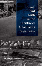 Book cover for Work and Faith in the Kentucky Coal Fields: Subject to Dust