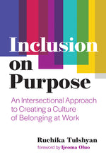 Book cover for Inclusion on Purpose: An Intersectional Approach to Creating a Culture of Belonging at Work