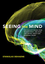 Book cover for Seeing the Mind: Spectacular Images from Neuroscience, and What They Reveal about Our Neuronal Selves