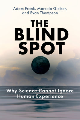 Book cover for The Blind Spot: Why Science Cannot Ignore Human Experience